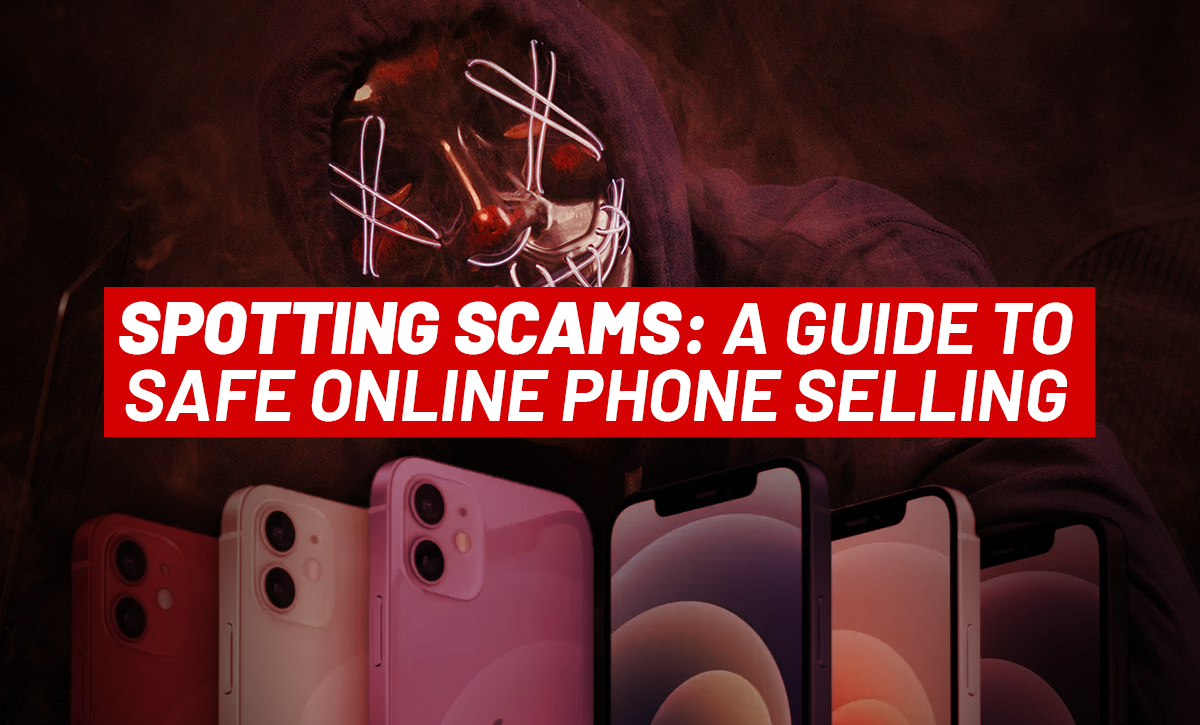 Spotting Scams: A Guide To Safe Online Phone Selling