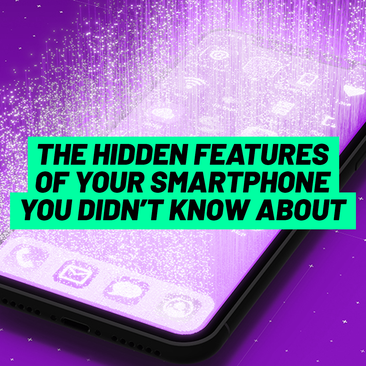 The Hidden Features of Your Smartphone You Didn't Know About