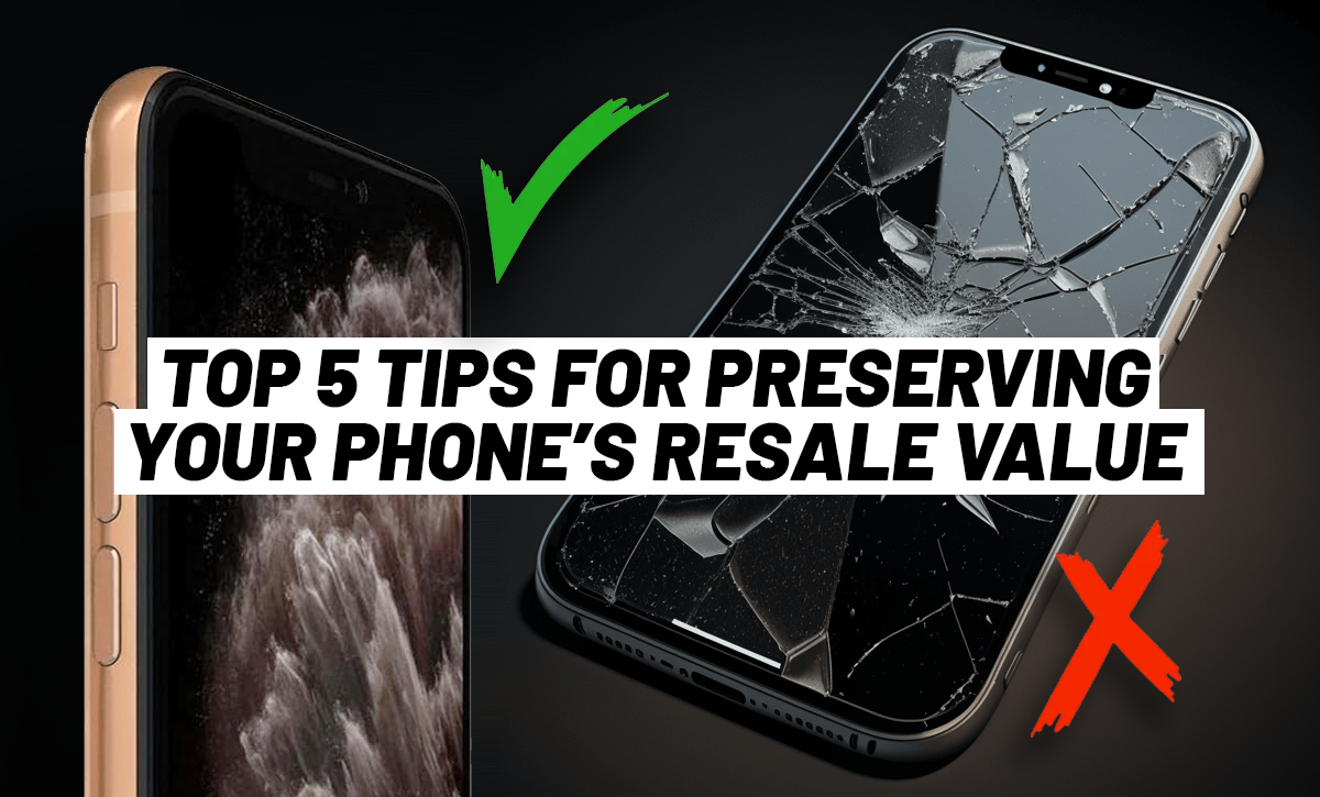 Top 5 Tips for Preserving Your Phone’s Cash Value